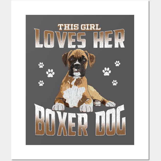 Boxer Dog - This Girl Loves Her Boxer Dog Wall Art by Kudostees